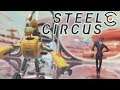 "Steel Circus" - 22 Minutes of Early Access Gameplay