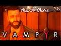 UNNATURAL SELECTION| Let's Play| Vampyr| Part 26| Blind| PS4