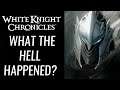 What The Hell Happened To White Knight Chronicles?