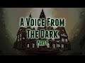 A Voice From the Dark, Part 1