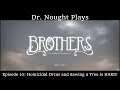 Brothers: A Tale of Two Sons [Episode 10] Homicidal Orcas and Sawing a Tree is HARD! (Let's Play)