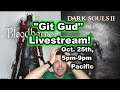 "Git Gud" Livestream, Monday Oct 25th, 5pm-9pm Pacific!