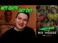 HIS HOUSE - 1-Minute Movie Review