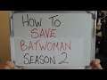 How to SAVE BATWOMAN Season 2 (And Why of Course They WON'T)!!