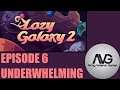 Lazy Galaxy 2 - Ep 6 - Underwhelming Tree