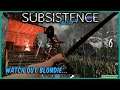 Subsistence - Watch Out Blondie..  ep6 - Base building| survival games| crafting