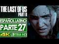 The Last of Us 2 Campaña Español Latino Gameplay Parte 27 🎮 SIN COMENTAR (4K)