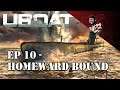 UBOAT || Episode 10 || Homeward Bound