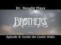 Brothers: A Tale of Two Sons [Episode 8] Inside the Castle Walls (Let's Play)