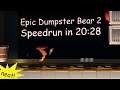 Epic Dumpster Bear 2 any% speedrun in 20:28 IGT
