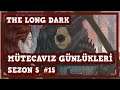 HEY YAVRUM BE !!! +30. Gün | The Long Dark | Mütecavız Günlükleri Sezon 5 | #15