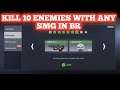 KILL 10 ENEMIES WITH ANY SMG IN BR  | HOW TO KILL 10 ENEMIES WITH ANY SMG IN BR