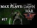 Max Plays: Dawn of War - Unification # Folge 17 - The Dussala Precinct # Necrons VS Imperiale Armee