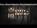 State of Decay FULL WALKTHROUGH (No Commentary)