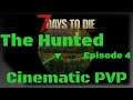 7 days to die PVP l The Hunted S1 Episode 4 l Hunting Mr. Reach and RJAY l