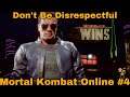 Don’t Be Disrespectful - Mortal Kombat 11 Online Part 4
