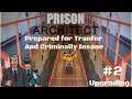 Prison Architect: Upgrading From Nasty To Nice | Part 2 (Setting Transfers Requirements)