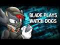 TAKE CONTROL: Watch Dogs #1 (Blade Plays)