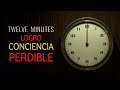 TWELVE MINUTES | LOGRO CONCIENCIA | PERDIBLE | 12 MINUTOS | FINAL ALTERNATIVO CONCIENCIA