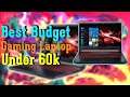 10 Best Budget Gaming Laptop 2020 under 50k to 60k 1080p 60fps gaming