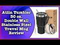 Atlin Tumbler 30 oz. Double Wall Stainless Steel Travel Mug Review || MumblesVideos