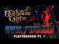 Baldur's Gate 3 EVIL / DUMB Character Gameplay, Part 1: Character Creation + However Far We Get!