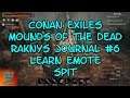 Conan Exiles Mounds of the Dead Learn Raknys Journal #6 Learn Emote Spit