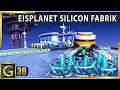 DSP 🏭 Silicon Fabrik auf dem EISPLANET | Dyson Sphere Program deutsch [s4e38]