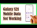 How To Fix Samsung Galaxy S21 Mobile Data That’s Not Working