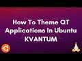 How To Theme QT Applications in Ubuntu