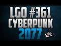 LGO #361 - Cyberpunk 2077 - Reporting In (032121)