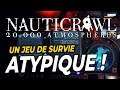 UN JEU DE SURVIE ATYPIQUE ! | Nauticrawl - GAMEPLAY FR