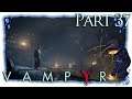 Vampyr | Part 37 |  [German/Blind/Let's Play]