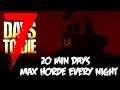20 Min Days / Max Horde EVERY Night Challenge Days 1-7 - 7 Days To Die Alpha 18