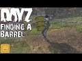 DayZ - Finding A Barrel