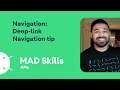 Deep-link Navigation tip - MAD Skills