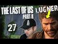 THE LAST OF US PART II 🧟 #27: Lügen haben kurze Beine Joel...