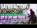 GETTING STARTED IN SATISFACTORY | TOP 10 TIPS FOR NEW PLAYERS | Satisfactory Gameplay 2020