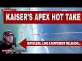 Kaiser's APEX Legends HOT TAKE!