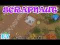 Scrapnaut | Early Access Gameplay / Let's Play | E7