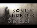 Song Of Horror #One Shot Challenge