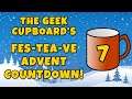 Day 7 - The Geek Cupboard's Fes-tea-ve Advent Countdown!