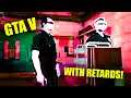 Grand Theft Auto V with retards... Heists...