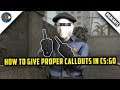 HOW TO GIVE PROPER CALLOUTS IN CSGO