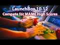 LaunchBox 10.12 - Compete for MAME High Scores with the Community!