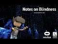 Notes On Blindness - A #VR Experience that explains what it's like to be blind // Oculus Quest