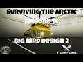 Stormworks - Surviving the Arctic - Episode 14 - Big Bird Design 2