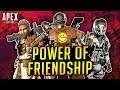 THE POWER OF FRIENDSHIP - Apex Legends