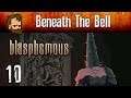 Beneath The Bell - Let's Play BLASPHEMOUS (PC) - Ep10