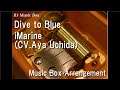 Dive to Blue/iMarine (CV.Aya Uchida) [Music Box]